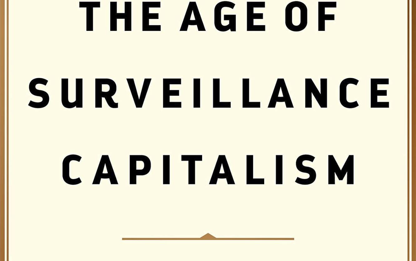 zuboff s 2019 the age of surveillance capitalism