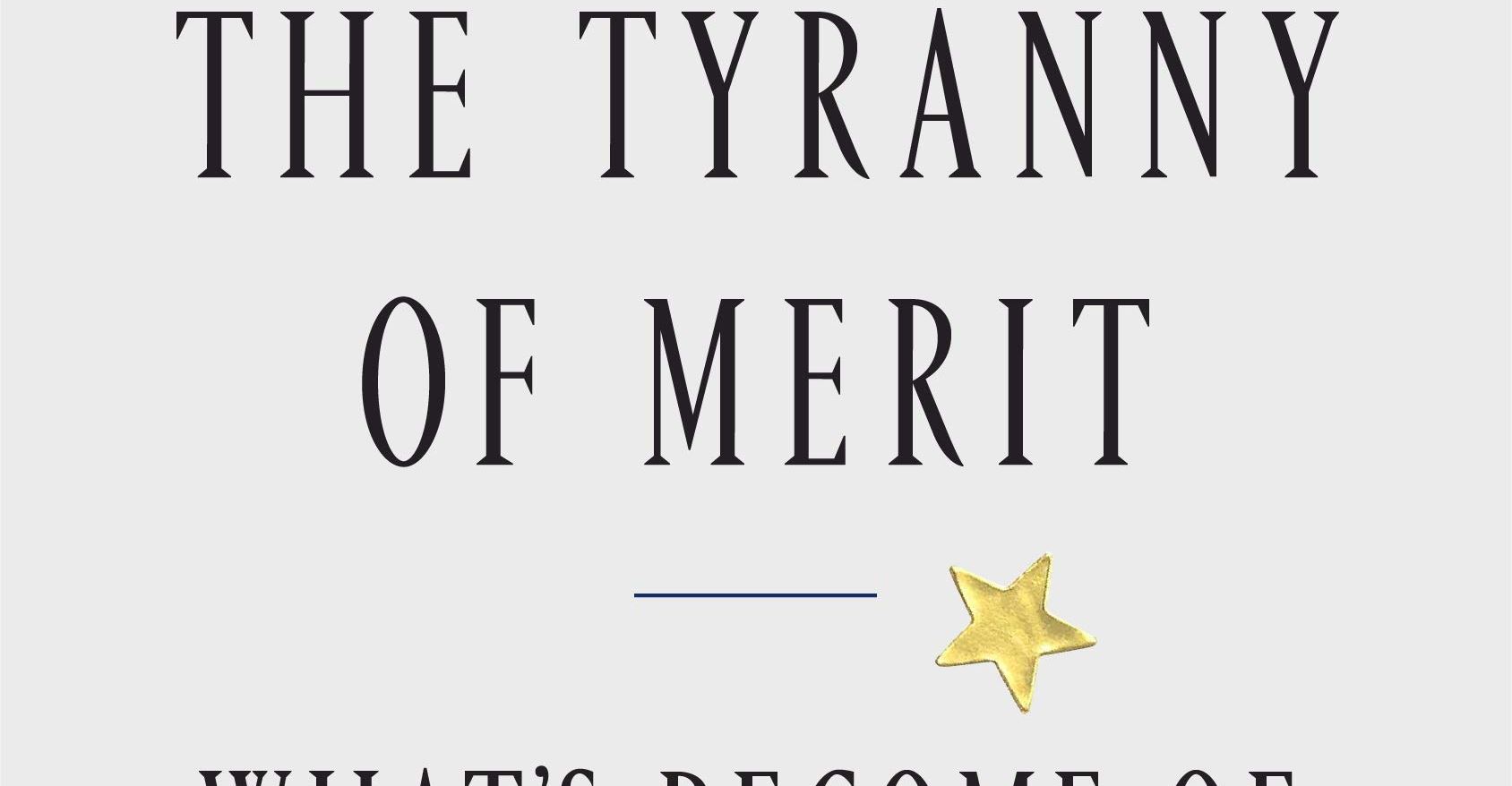 Either Meritocracy or the Common Good, Not Both: A Review of Michael  Sandel's The Tyranny of Merit - Providence