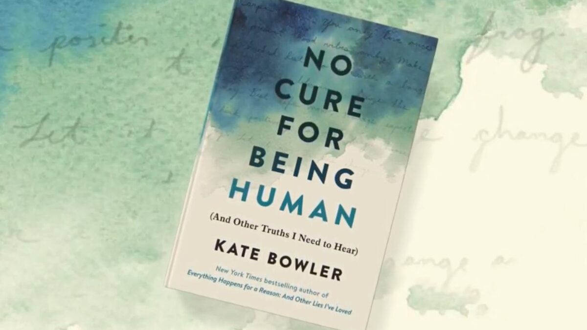 Kate Bowler, No Cure for Being Human