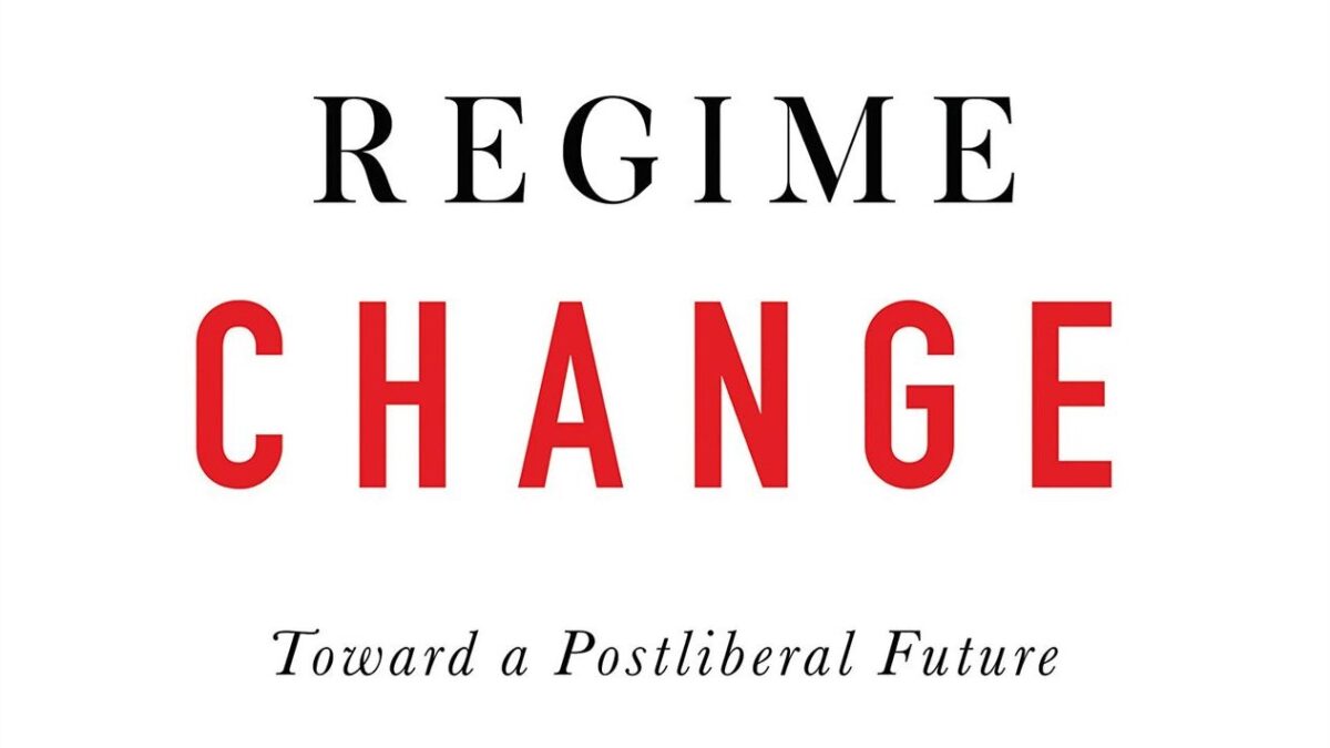 'Regime Change: Toward a Postliberal Future' book cover