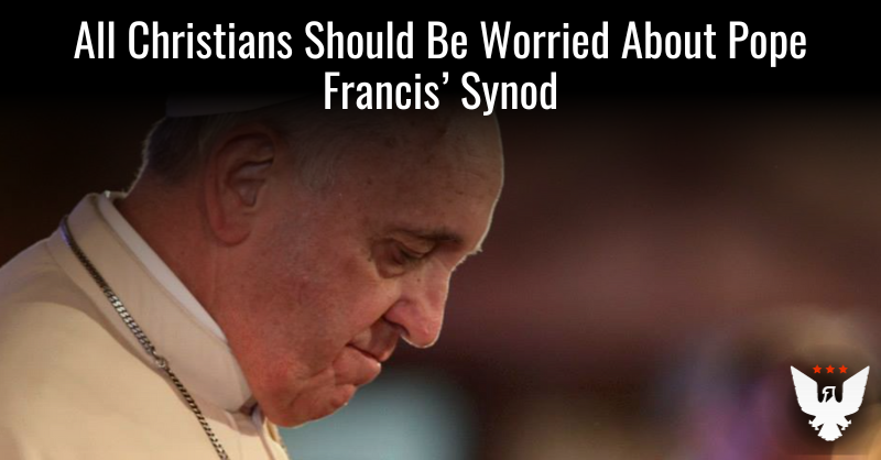 All Christians Should Be Worried About Pope Francis' Synod - Vimarsana News