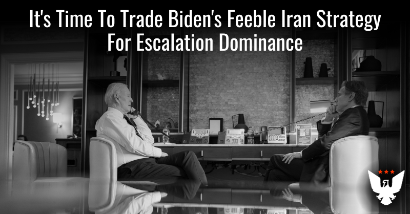 US Must Trade Biden's Weak Iran Policy For Escalation Dominance - Vimarsana News