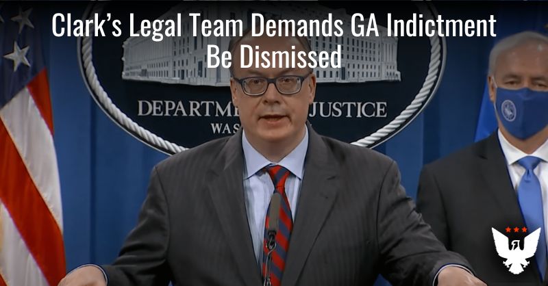 Clark's Legal Team Demands GA Indictment Be Dismissed - Vimarsana News