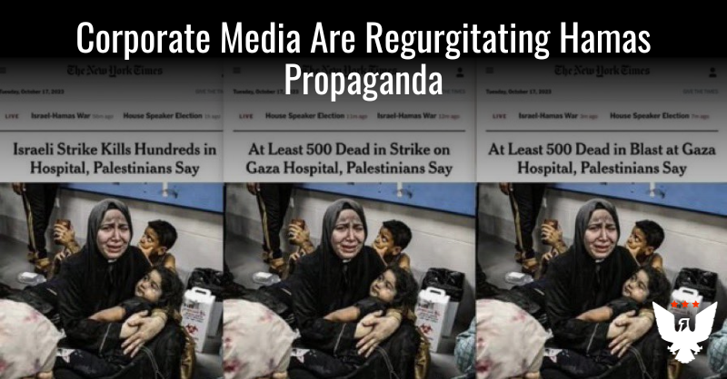 Corporate Media Are Regurgitating Hamas Propaganda - Vimarsana News