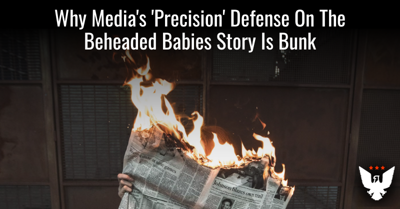 Why Media's 'Precision' Defense On The Beheaded Babies Story Is Bunk - Vimarsana News