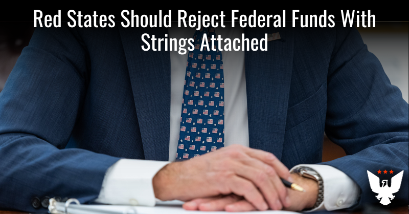 Red States Should Reject Federal Funds With Strings Attached - Vimarsana News
