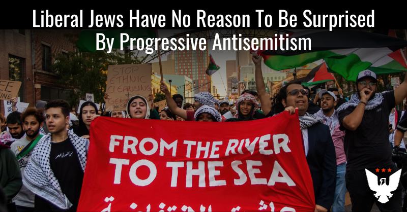 Liberal Jews Have No Reason To Be Surprised By Progressive Antisemitism - Vimarsana News