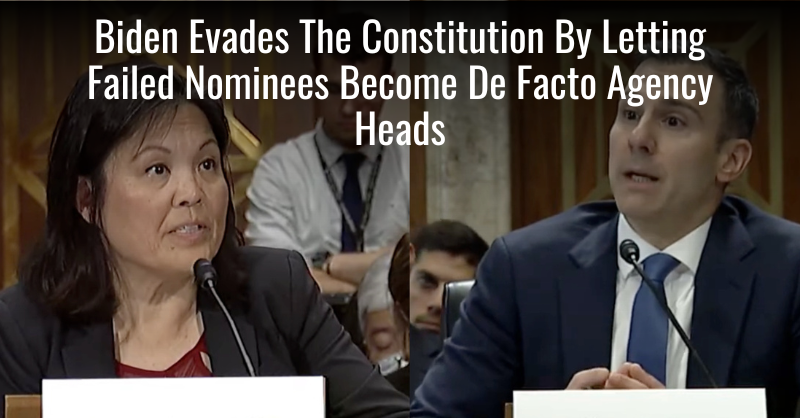 Biden Unconstitutionally Lets Failed Nominees Be Agency Heads - Vimarsana News