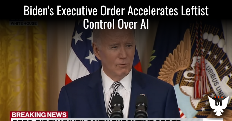 Biden's Executive Order Accelerates Leftist Control Over AI - Vimarsana News