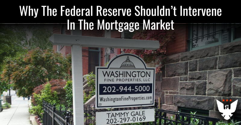 Why The Fed Shouldn't Intervene In The Mortgage Market - Vimarsana News