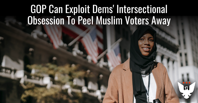 GOP Can Exploit Dems' Intersectional Obsession To Peel Muslim Voters Away - Vimarsana News