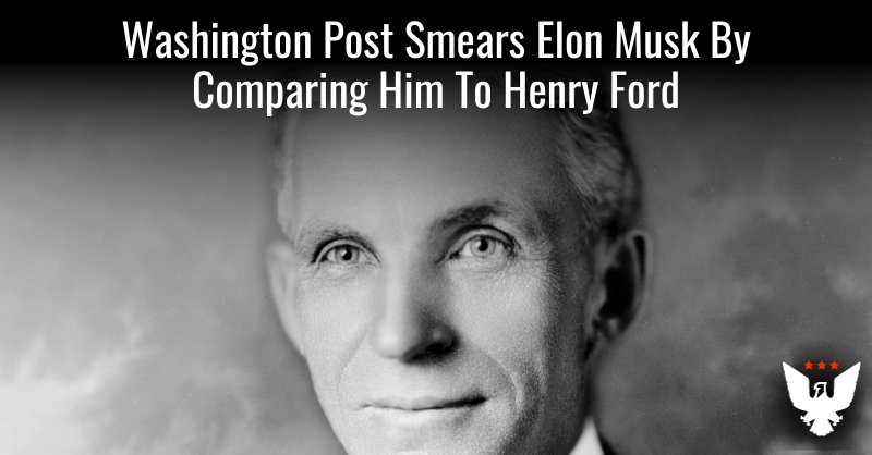 Washington Post Smears Elon Musk By Comparing Him To Henry Ford - Vimarsana News
