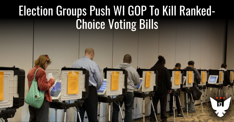 Election Groups Push WI GOP To Kill Ranked-Choice Voting Bills - Vimarsana News