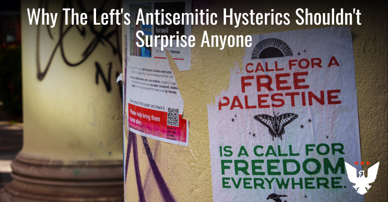 Why The Left's Antisemitic Hysterics Shouldn't Surprise Anyone - Vimarsana News