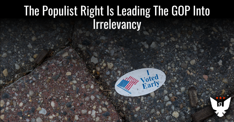 The Populist Right Is Leading The GOP Into Irrelevancy - Vimarsana News