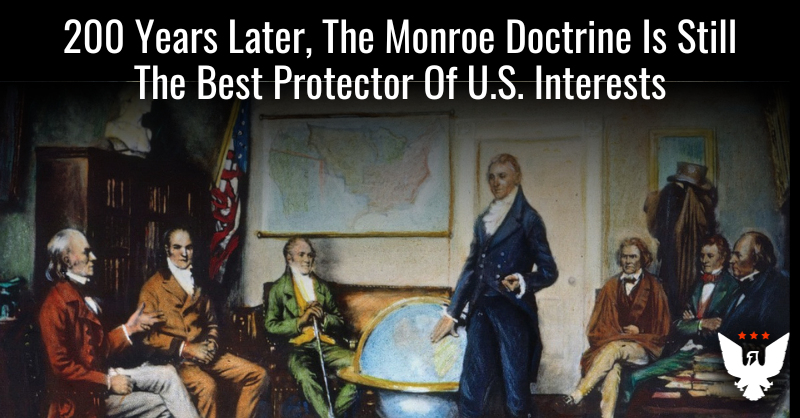 200 Years Later, The Monroe Doctrine Still Boosts U.S. Interests - Vimarsana News