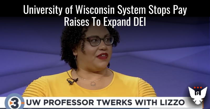 University of Wisconsin System Stops Pay Raises To Expand DEI - Vimarsana News