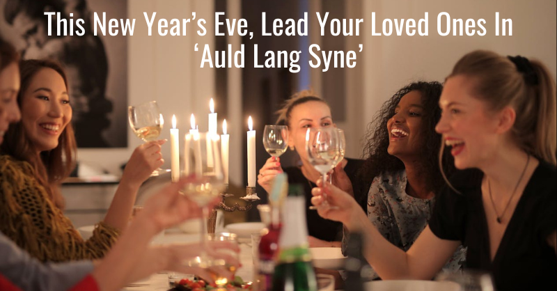 This New Year's Eve, Lead Your Loved Ones In 'Auld Lang Syne' - Vimarsana News