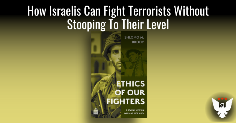 How Israelis Can Fight Terrorists Without Stooping To Their Level - Vimarsana News