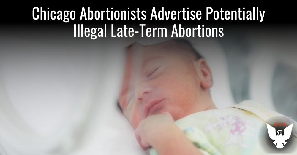 Chicago Abortionists Advertise Possibly Illegal Late-Term Abortions - Vimarsana News