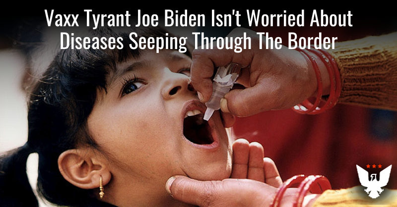 Biden Isn't Worried About Diseases Seeping Through The Border - Vimarsana News