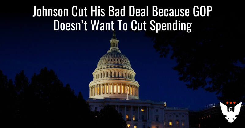 Johnson Cut His Bad Deal Because GOP Doesn't Want To Cut Spending - Vimarsana News
