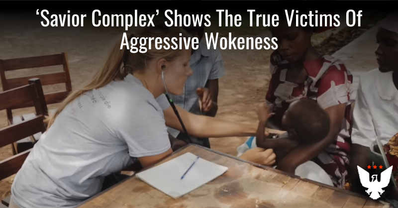 'Savior Complex' Shows The True Victims Of Aggressive Wokeness - Vimarsana News
