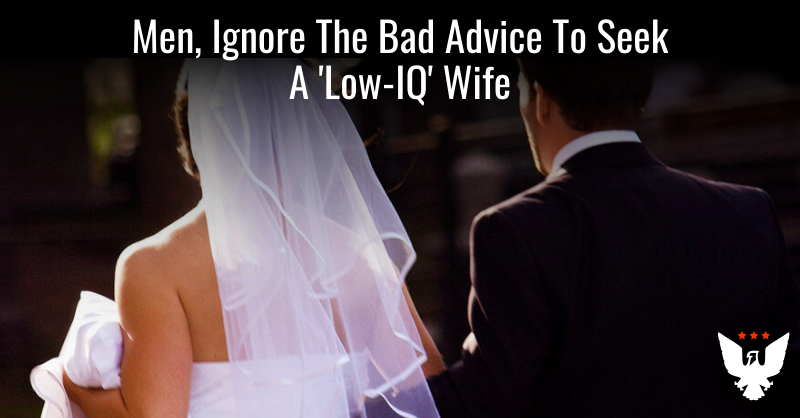 Men, Ignore The Bad Advice To Seek A 'Low-IQ' Wife - Vimarsana News