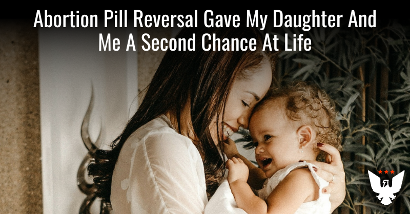 Abortion Pill Reversal Gave My Daughter And Me A Second Shot - Vimarsana News