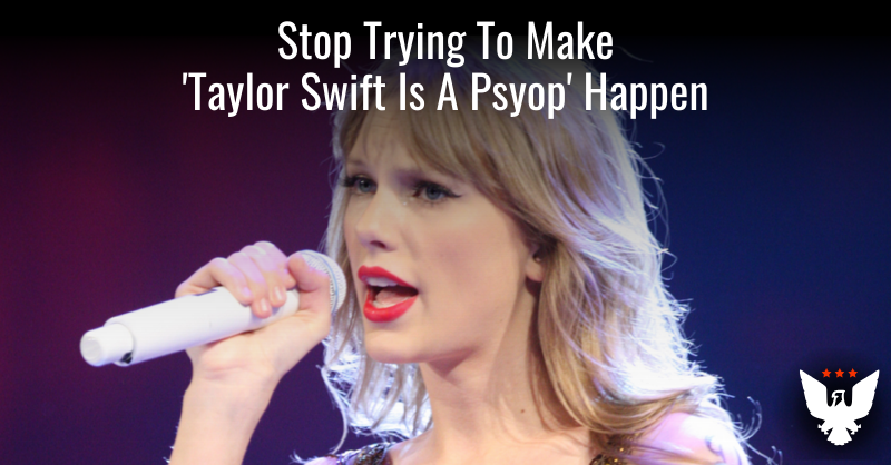 Stop Trying To Make 'Taylor Swift Is A Psyop' Happen - Vimarsana News