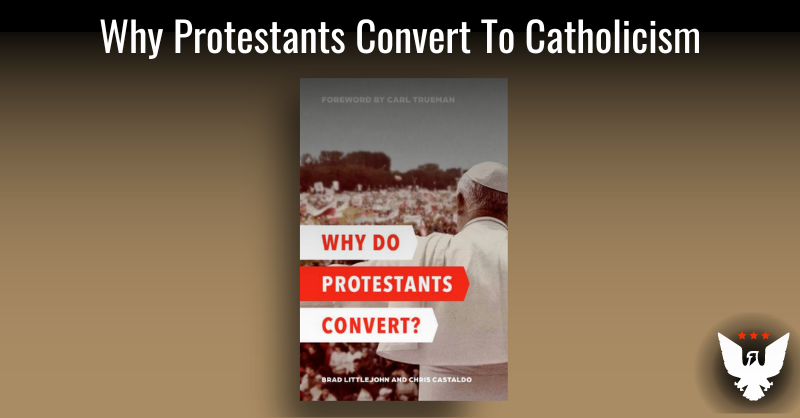 Why Protestants Convert To Catholicism - Vimarsana News