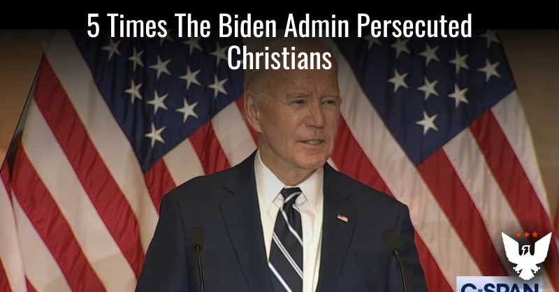 5 Times The Biden Admin Persecuted Christians - Vimarsana News