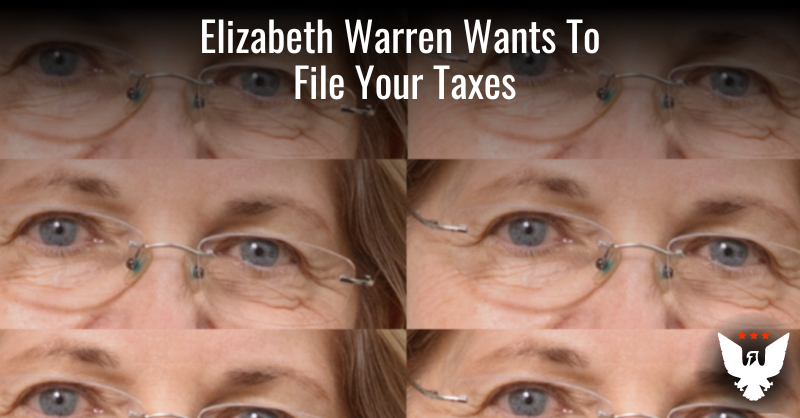 Elizabeth Warren Wants To File Your Taxes - Vimarsana News