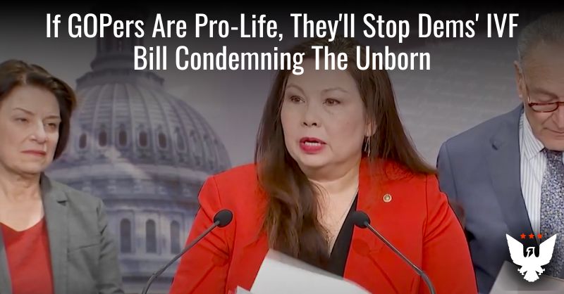 If GOPers Are Pro-Life, They'll Stop Dems' IVF Bill Condemning The Unborn - Vimarsana News
