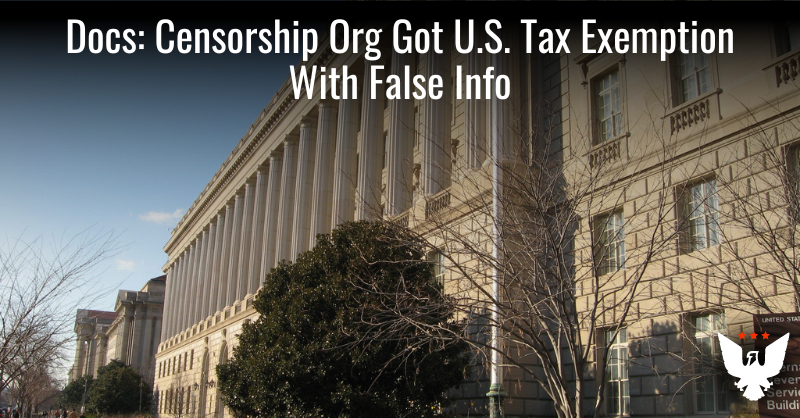 Docs: Censorship Org Got U.S. Tax Exemption With False Info - Vimarsana News