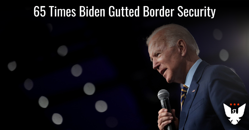 65 Times Biden Gutted Border Security - Vimarsana News