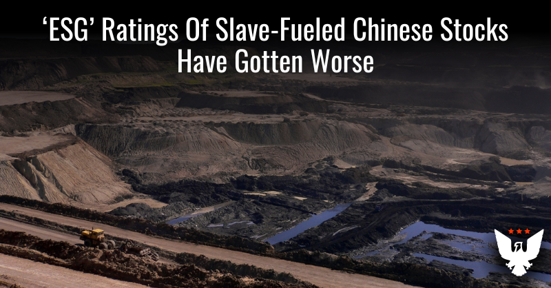 'ESG' Ratings Of Slave-Fueled Chinese Stocks Have Gotten Worse - Vimarsana News