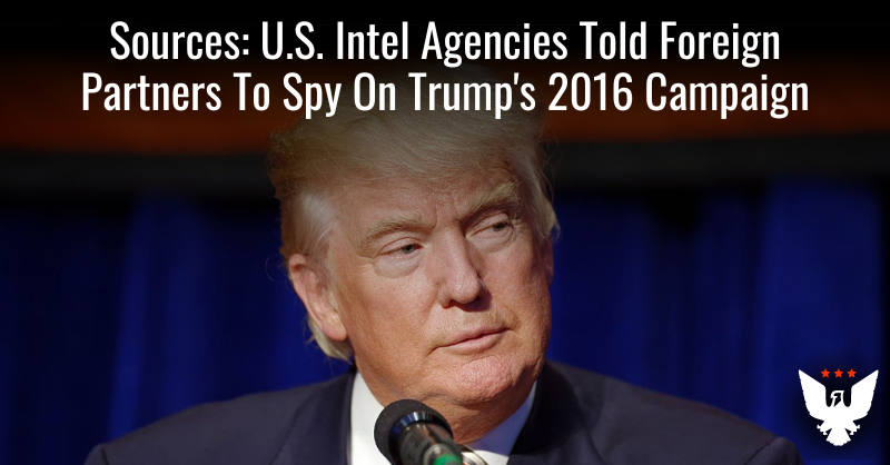 Sources: Intel Agencies Told Foreigners To Spy On Trump's 2016 Campaign - Vimarsana News