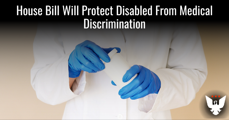 House Bill Would Protect Disabled From Medical Discrimination - Vimarsana News