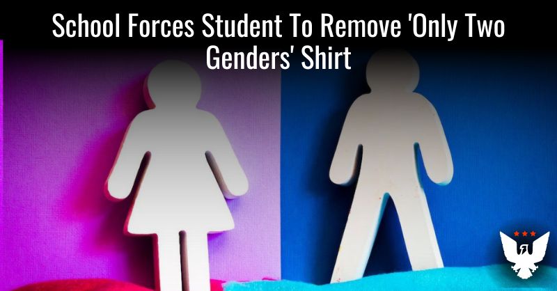 School Forces Student To Remove 'Only Two Genders' Shirt - Vimarsana News