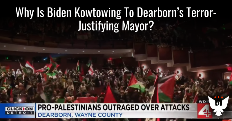 Why Is Biden Kowtowing To Dearborn's Terror-Justifying Mayor? - Vimarsana News