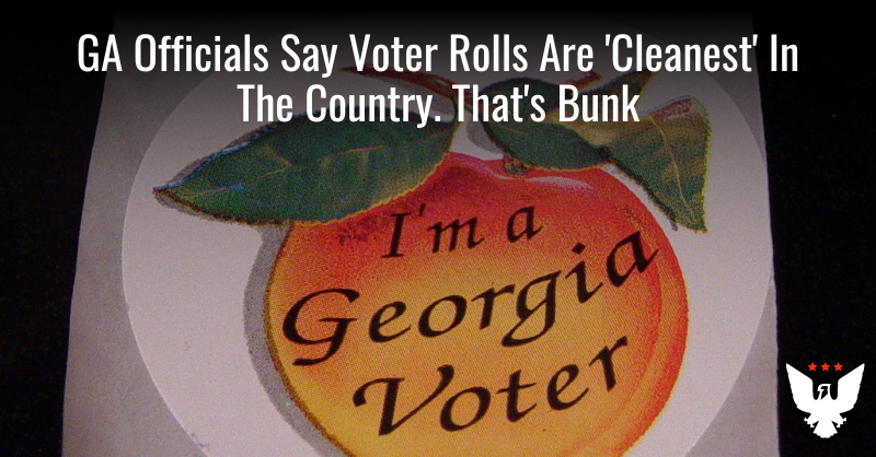 GA Officials Say Voter Rolls Are 'Cleanest' In The Country. That's Bunk - Vimarsana News
