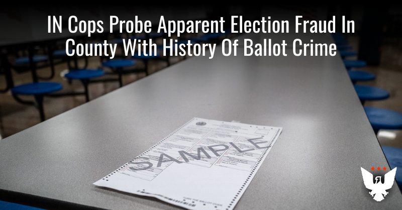 IN Cops Probe Apparent Election Fraud In County With History Of Ballot Crime - Vimarsana News