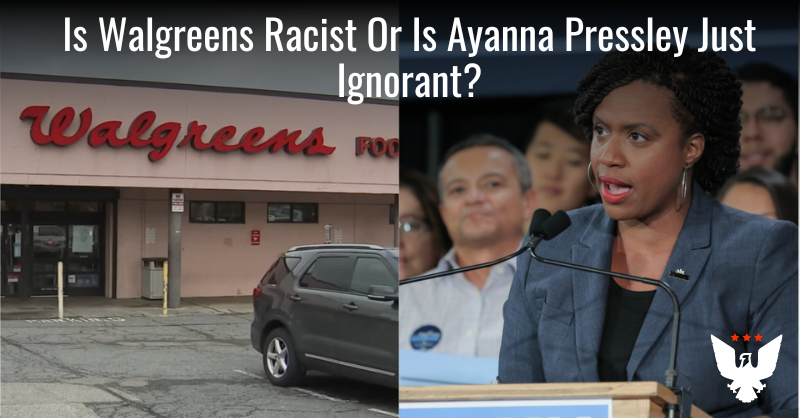 Is Walgreens Racist Or Is Ayanna Pressley Just Ignorant? - Vimarsana News