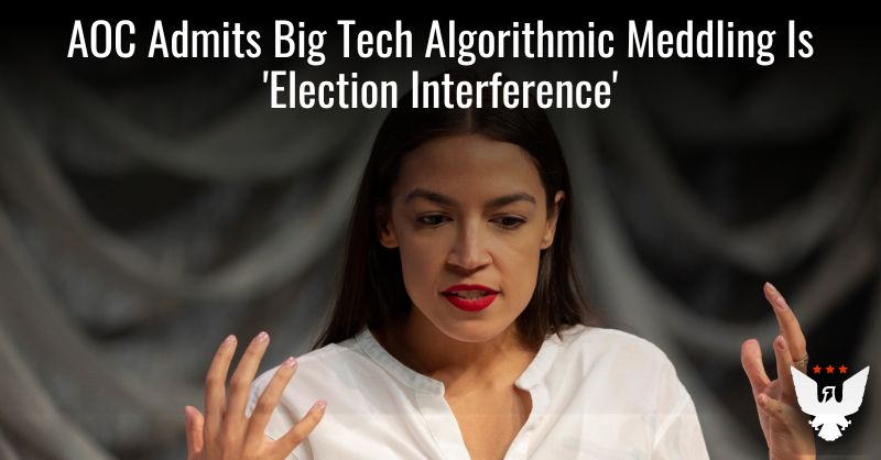 AOC Admits Big Tech Algorithmic Meddling Is 'Election Interference' - Vimarsana News