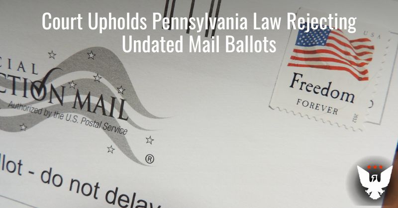 Court Upholds Pennsylvania Law Rejecting Undated Mail Ballots - Vimarsana News