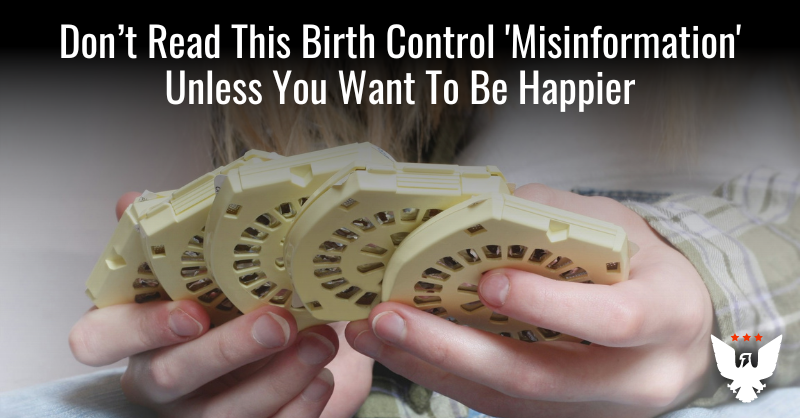 Ignore This Birth Control 'Misinfo' Unless You Want To Be Happier - Vimarsana News
