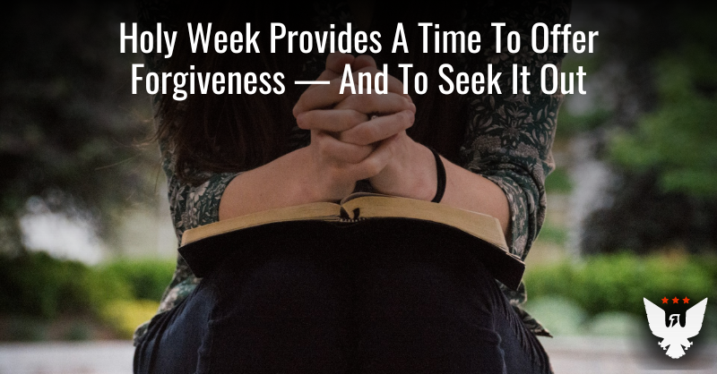 Holy Week Provides A Time To Offer Forgiveness And Seek It Out - Vimarsana News