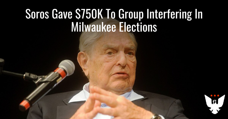 Soros Gave $750K To Group Interfering In Milwaukee Elections - Vimarsana News