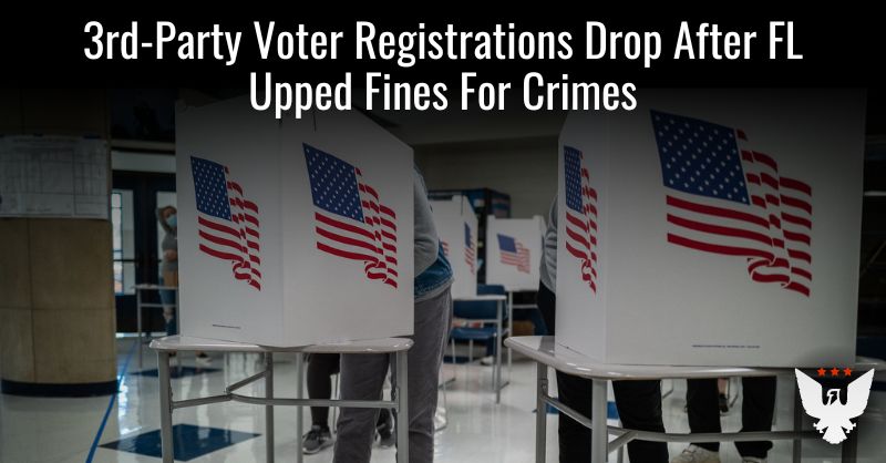 3rd-Party Voter Registrations Drop After FL Upped Fines For Crimes - Vimarsana News